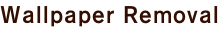 Wallpaper Removal